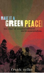MAKE <em>IT</em> A GREEN PEACE!THE RISE OF COUNTERCULTURAL ENVIRONMENTALISM