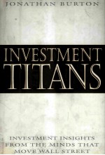 INVESTMENT TITANS:INVESTMENT INSIGHTS FROM <em>THE</em> MINDS THAT MOVE WALL STREET