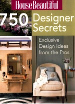 House beauti<em>fu</em>l 750 designer secrets : exclusive design ideas <em>fr</em>om the pros