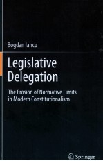 LEGISLATIVE DELEGATION  THE EROSION <em>OF</em> NORMATIVE LIMITS <em>IN</em> MODERN CONSTITUTIONALISM