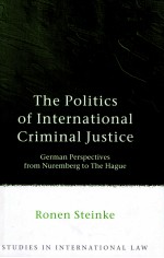<em>THE</em> POLITIC<em>S</em> OF INTERNATIONAL CRIMINAL JU<em>S</em>TICE