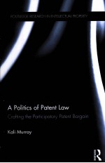 A POLITICS <em>OF</em> <em>PATENT</em> LAW CRAFTING THE PARTICIPATORY <em>PATENT</em> BARGAIN