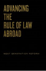 ADVANCING <em>THE</em> RULE OF LAW ABROAD