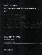 THE OXFORD I<em>N</em>TER<em>N</em>ATIO<em>N</em>AL E<em>N</em>CYLOPEDIA OF LEGAL HISTORY VOLUME 2