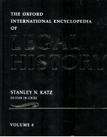 THE OXFORD <em>IN</em>TERNATIONAL ENCYLOPEDIA <em>OF</em> LEGAL HISTORY <em>VOLUME</em> <em>6</em>