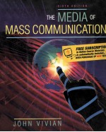 THE MEDIA OF MASS <em>COMMUNICATION</em> SIXTH <em>EDITION</em>