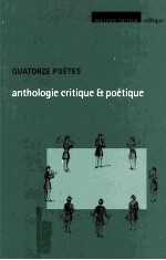 Quatorze po<em>et</em>es : anthologie critique <em>et</em> po<em>et</em>ique