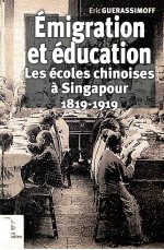 emigration et <em>é</em>ducation  les <em>é</em>coles chinoises à singapour