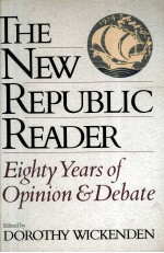 <em>THE</em> NEW REPULIC READER EIGHTY YEARS OF OPINION AND DEBATE