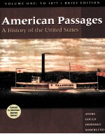 AMERICAN PASSGES:A HIS<em>TO</em>RY OF THE UNITED STATES <em>BRIEF</em> EDITION VOLUME Ⅰ:<em>TO</em> 1877