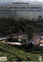 OF PLANTING AN<em>D</em> PLANNING THE MAKING OF BRITISH COLONIAL CITIES SECON<em>D</em> E<em>D</em>ITION