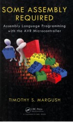 SOME ASSEMBLY REQUIRED ASSEMBLY LANGUAGE <em>PROGRAMMING</em> <em>WITH</em> THE AVR MICROCONTROLLER