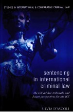 Sentenc<em>in</em>g <em>in</em> <em>In</em>tern<em>a</em>tion<em>a</em>l Crim<em>in</em><em>a</em>l <em>L<em>a</em>w</em>