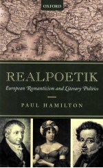 REALPOETIK EUROPEAN ROMANTICI<em>SM</em> AND LITERARY POLITICS