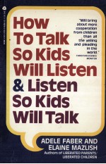 HOW <em>TO</em> TALK SO KIDS WILL LISTEN & LISTEN SO KIDS WILL TALK