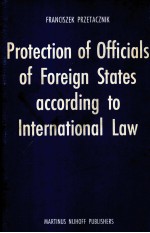 PROTECION <em>OF</em> <em>OF</em>FICIALS <em>OF</em> FOREIGN STATES ACCORDING TO INTENATIONAL <em>LAW</em>
