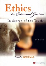 ETHICS IN CRIMINAL JUSTICE IN SEARCH OF <em>THE</em> TRUTH  FIFTH EDITION
