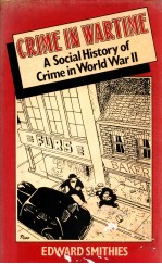 <em>CRIME</em> IN WARTIME  A SOCIAL HISTORY <em>OF</em> <em>CRIME</em> IN WORLD WAR II