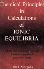 CHEMICAL PR<em>IN</em>CIPLES <em>IN</em> CALCULATIONS <em>OF</em> IONIC EQUILIBRIA