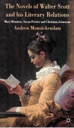 THE NOVELS OF WALTER <em>SCOTT</em> AND HIS LITERARY RELATIONS MARY BRUNTON