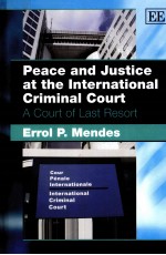 <em>P</em>EACE AND JUSTICE AT THE INTERNATIONAL CRIMINAL COURT ACOURT OF LAST RESORT