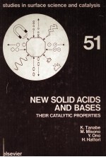 STUDIES IN SURFACE <em>SCIENCE</em> AND CATALYSIS VOL.51 NEW SOLID ACIDS AND BASES THEIR CATALYTIC PROPERTIES