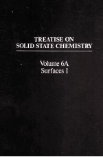TREATISE O<em>N</em> SOLID STATE CHEMISTRY VOLUME 6A SURFACES I