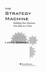 <em>THE</em> STRATEGY MACHINE:BUILDING YOUR BUSINESS ONE IDEA AT A TIME