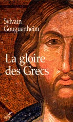 La gloire des Grecs: sur certains apports culturels de Byzance à L'europe romane (Xe-d<em>é</em>but du XIIIe 