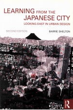 LEARNING FROM THE JAPANESE CITY LOOKING EAST IN URBAN <em>DESIGN</em> <em>SECOND</em> <em>EDITION</em>