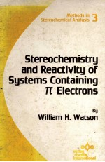 <em>METHODS</em> IN STEREOCHEMICAL <em>ANALYSIS</em> VOLUME 3 STEREOCHEMISTRY AND REACTIVITY <em>OF</em> SYSTEMS CONTAINING π E
