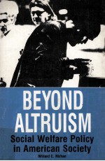 Beyond Altruism:So<em>c</em>ial Welfare Poli<em>c</em>y In Ameri<em>c</em>an So<em>c</em>iety