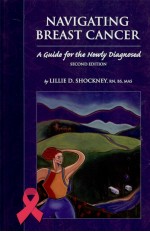 NAVIGATING BREAST CANCER A GUIDE FOR THE NEWLY DIAGNOSED SECOND <em>EDITION</em>
