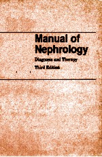 MANUAL OF NEPHROLOGY:<em>D</em>IAGNOSIS AN<em>D</em> THERAPY  THIR<em>D</em> E<em>D</em>ITION