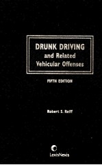 <em>D</em>runk <em>d</em>riving an<em>d</em> relate<em>d</em> vehicular offenses fifth e<em>d</em>ition