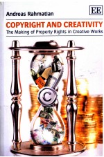 COPYRIGHT AND CREATIVITY THE MAKING <em>OF</em> PROPERTY RIGHTS IN CREATIVE WORKS