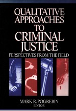 QUALITATIVE APPROACHES <em>TO</em> <em>CRIMINAL</em> <em>JUSTICE</em>  PERSPECTIVES FROM THE FIELD