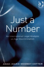 JUST A NUMBER  AN INTERNATI<em>ON</em>AL LEGAL ANALYSIS <em>ON</em> AGE DISCRIMINATI<em>ON</em>