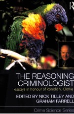 THE REASON<em>IN</em>G CRIM<em>IN</em>OLOGIST ESSAYS <em>IN</em> HONOUR <em>OF</em> RONALD V.CLARKE
