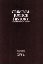<em>CRIMINAL</em> <em>JUSTICE</em> HIS<em>TO</em>RY  <em>AN</em> INTERNATIONAL <em>AN</em>NUAL  VOLUME III