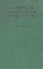 EXPERIMENTAL ECOLOGY <em>OF</em> THE FEEDING <em>OF</em> FISHES
