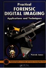 <em>PRACTICAL</em> FORENSIC DIGITAL IMAGING <em>APPLICATIONS</em> AND TECHNIQUES