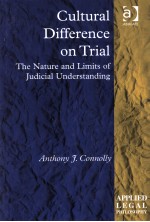 CULTURAL DIFFERENCE ON TRIAL THE NATURE AND LIMITS <em>OF</em> <em>JUDICIAL</em> UNDERSTAND<em>IN</em>G