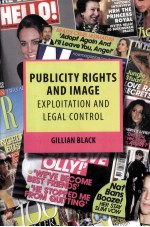 PUBLICITY RIGHTS AND IMAGE  EXPLOITATION AND LEGAL <em>CONTROL</em>