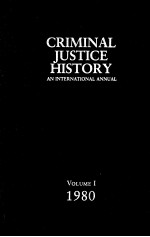 <em>CRIMINAL</em> <em>JUSTICE</em> HIS<em>TO</em>RY  <em>AN</em> INTERNATIONAL <em>AN</em>NUAL  VOLUME I