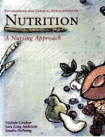 FOUNDATIONS <em>AND</em> CLINICAL <em>APPLICATIONS</em> OF NUTRITION:A NURSING APPROACH