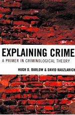 EXPLA<em>IN</em>G CRIME A PRIMER <em>IN</em> CRIM<em>IN</em>O<em>LOGIC</em>AL <em>THEORY</em>