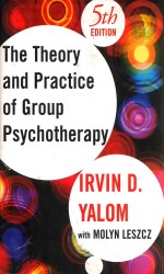 <em>The</em> <em>the</em>ory and practice <em>of</em> group psycho<em>the</em>rapy Fifth <em>Edition</em>