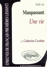 <em>é</em>tude sur Guy de Maupassant Une vie