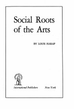 <em>SOCIAL</em> ROOTS <em>OF</em> <em>THE</em> ARTS